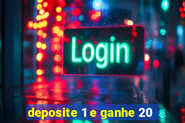 deposite 1 e ganhe 20